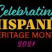 All about Hispanic Heritage Month 2021