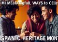 40 Meaningful Ways to Celebrate Hispanic Heritage Month